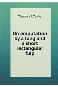 On amputation by a long and a short rectangular flap