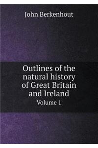 Outlines of the Natural History of Great Britain and Ireland Volume 1