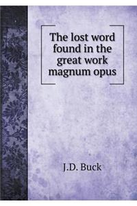The Lost Word Found in the Great Work Magnum Opus
