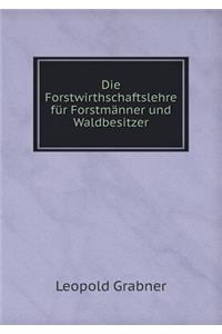 Die Forstwirthschaftslehre Für Forstmänner Und Waldbesitzer