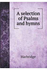 A Selection of Psalms and Hymns