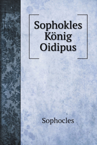 Sophokles König Oidipus