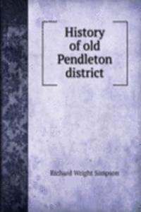 History of old Pendleton district