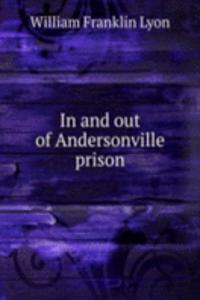 IN AND OUT OF ANDERSONVILLE PRISON