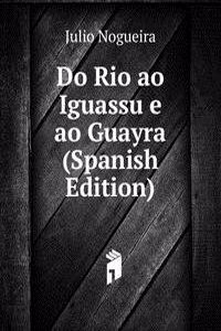 Do Rio ao Iguassu e ao Guayra (Spanish Edition)