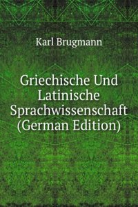 Griechische Und Latinische Sprachwissenschaft