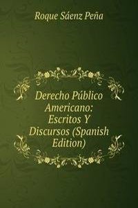 Derecho Publico Americano: Escritos Y Discursos (Spanish Edition)