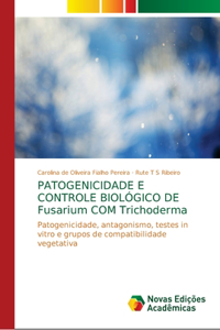 PATOGENICIDADE E CONTROLE BIOLÓGICO DE Fusarium COM Trichoderma