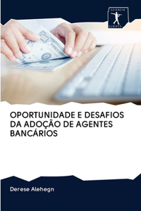Oportunidade E Desafios Da Adoção de Agentes Bancários