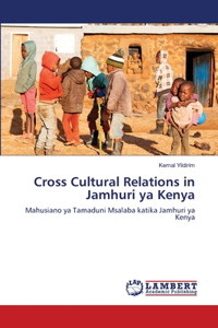 Cross Cultural Relations in Jamhuri ya Kenya