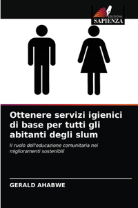 Ottenere servizi igienici di base per tutti gli abitanti degli slum
