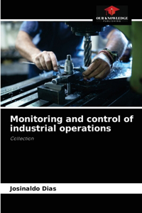 Monitoring and control of industrial operations