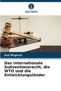 internationale Subventionsrecht, die WTO und die Entwicklungsländer