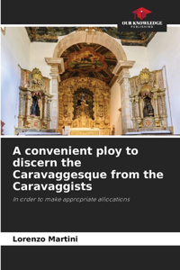 convenient ploy to discern the Caravaggesque from the Caravaggists