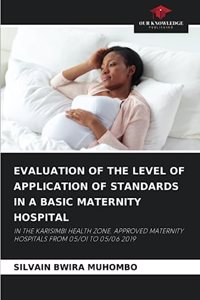 Evaluation of the Level of Application of Standards in a Basic Maternity Hospital