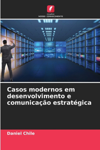 Casos modernos em desenvolvimento e comunicação estratégica