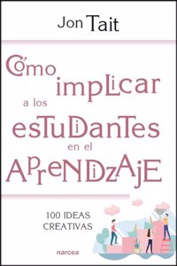 Como implicar a los estudiantes: 100 ideas creativas
