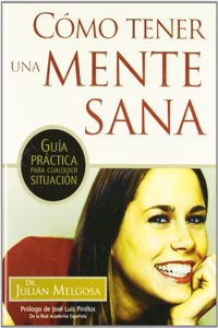 CAâ€œMO TENER UNA MENTE SANA: Guia practica para cualquier situacion