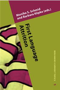First Language Attrition: 48 (Benjamins Current Topics)