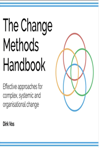 The Change Methods Handbook: Effective approaches for compex, systemic and organisational change