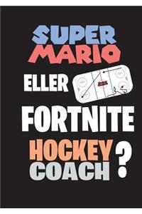 Super Mario eller Fortnite Hockeycoach?