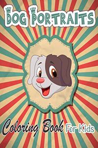 Dog Portraits Coloring Book For Kids