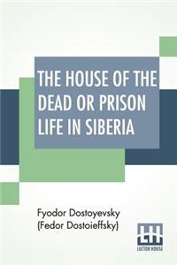 The House Of The Dead Or Prison Life In Siberia