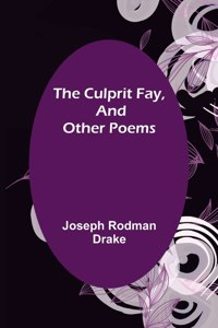 Culprit Fay, and Other Poems