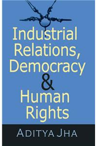 Industrial Relations, Democracy & Human Rights