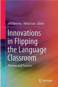 Innovations in Flipping the Language Classroom