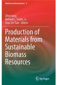 Production of Materials from Sustainable Biomass Resources