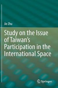 Study on the Issue of Taiwan’s Participation in the International Space