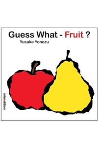 Guess What- Fruit?