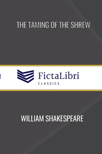 Taming of the Shrew (FictaLibri Classics)