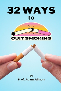 32 Ways to Quit Smoking