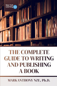 Complete Guide To Writing And Publishing A Book