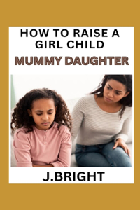 How to Raise a Girld Child