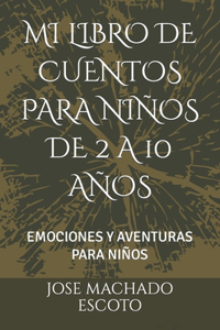 Mi Libro de Cuentos Para Niños de 2 a 10 Años