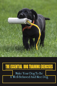 Essential Dog Training Exercises