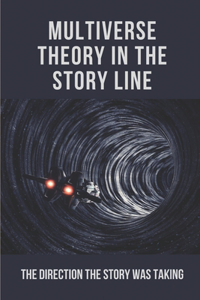 Multiverse Theory In The Story Line
