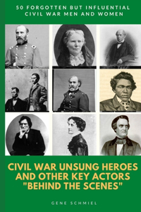 Civil War Unsung Heroes and Other Key Actors 