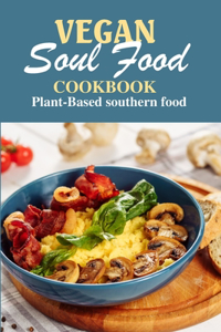 Vegan Soul Food Cookbook Plant-based Southern Food
