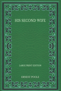 His Second Wife - Large Print Edition