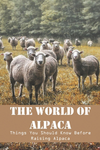 The World Of Alpaca Things You Should Know Before Raising Alpaca