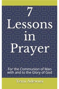 7 Lessons in Prayer