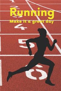 Running Make it a great day