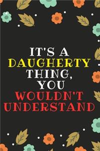 DAUGHERTY's Notebook. - It's A Daugherty Thing, You Wouldn't Understand - Daugherty Personalized Notebook a Beautiful
