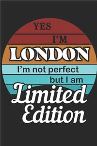 YES IM London Im not perfect but i am Limited Edition