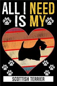 All I Need Is My SCOTTISH TERRIER