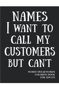 Names I Want To Call My Customers But Can't